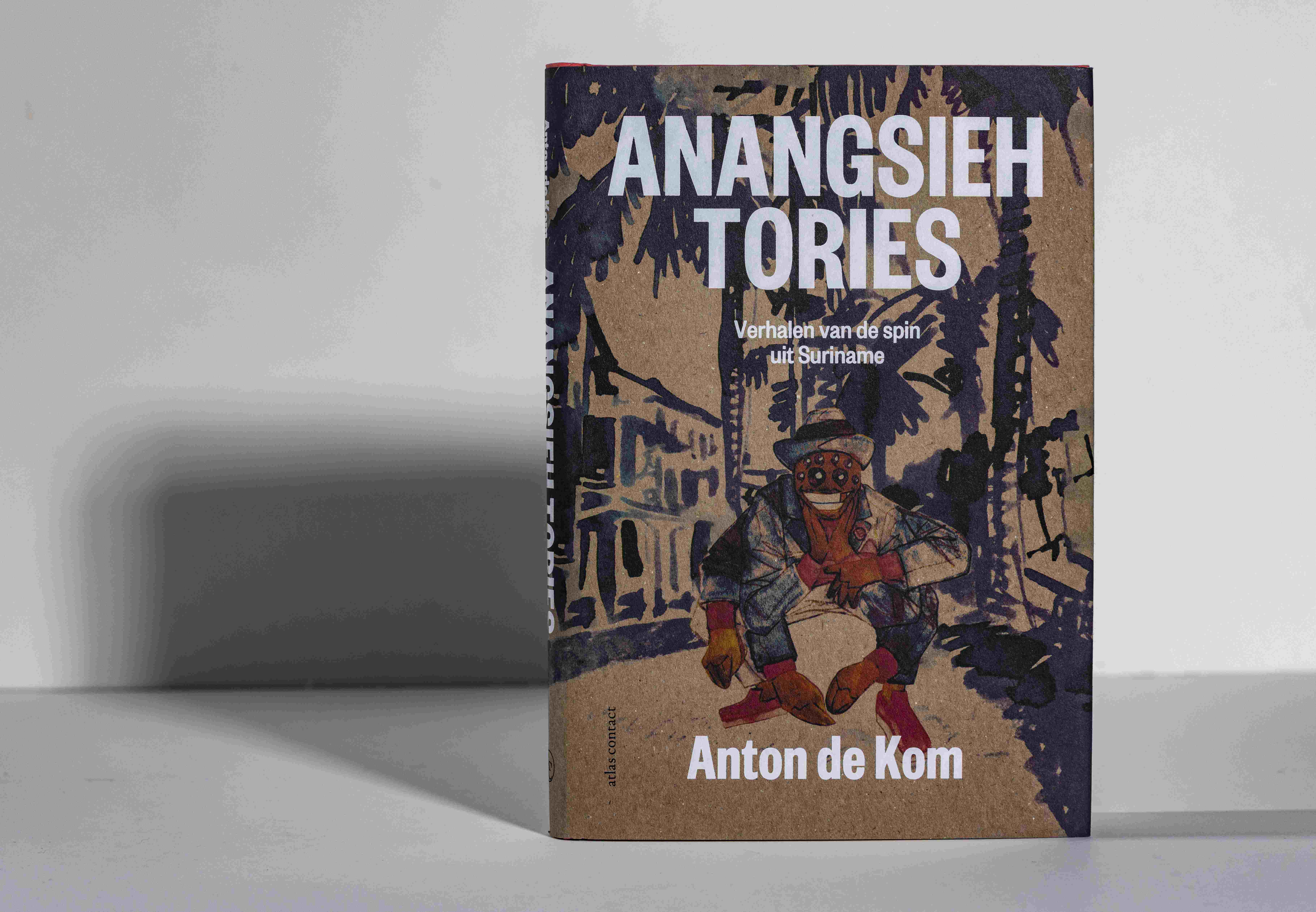 Anton de Kom. Anangsieh tories, Amsterda Atlas Contact, 2022 (1ste druk) Coll. Huis van het boek (2)